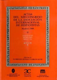 Actas del XIII Congreso de la Asociación Internacional de Hispanistas : Madrid, 6-11 de julio de 1998. Tomo II. Siglo XVIII. Siglo XIX. Siglo XX