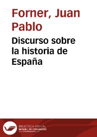 Discurso sobre la historia de España / Juan Pablo Forner; ed., pról. y not. de François López | Biblioteca Virtual Miguel de Cervantes