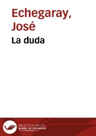 La duda / José Echegaray | Biblioteca Virtual Miguel de Cervantes
