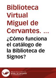 ¿Cómo funciona el catálogo de la Biblioteca de Signos? / Biblioteca de Signos | Biblioteca Virtual Miguel de Cervantes