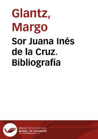 Sor Juana Inés de la Cruz. Bibliografía / Margo Glantz | Biblioteca Virtual Miguel de Cervantes