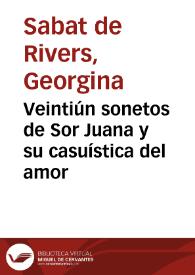 Veintiún sonetos de Sor Juana y su casuística del amor / Georgina Sabat de Rivers | Biblioteca Virtual Miguel de Cervantes