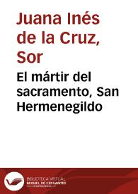 El mártir del sacramento, San Hermenegildo / Sor Juana Inés de la Cruz; edición del Fondo de Cultura Económica | Biblioteca Virtual Miguel de Cervantes