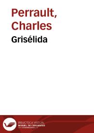 Grisélida / Charles Perrault; traducción de Teodoro Baró | Biblioteca Virtual Miguel de Cervantes