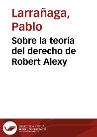 Sobre la teoría del derecho de Robert Alexy / Pablo Larrañaga | Biblioteca Virtual Miguel de Cervantes