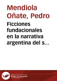 Ficciones fundacionales en la narrativa argentina del siglo XX / Pedro Mendiola Oñate | Biblioteca Virtual Miguel de Cervantes