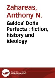Galdós' Doña Perfecta : fiction, history and ideology / Anthony N. Zahareas | Biblioteca Virtual Miguel de Cervantes