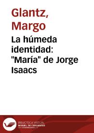 La húmeda identidad: "María" de Jorge Isaacs / Margo Glantz | Biblioteca Virtual Miguel de Cervantes