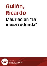 Mauriac en "La mesa redonda" / Ricardo Gullón | Biblioteca Virtual Miguel de Cervantes