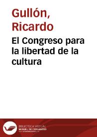 El Congreso para la libertad de la cultura / Ricardo Gullón | Biblioteca Virtual Miguel de Cervantes