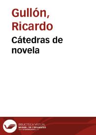Cátedras de novela / Ricardo Gullón | Biblioteca Virtual Miguel de Cervantes