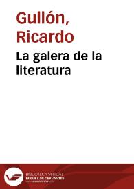 La galera de la literatura / Ricardo Gullón | Biblioteca Virtual Miguel de Cervantes