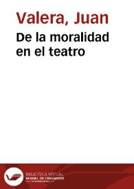 De la moralidad en el teatro / Juan Valera | Biblioteca Virtual Miguel de Cervantes