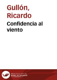 Confidencia al viento / Ricardo Gullón | Biblioteca Virtual Miguel de Cervantes
