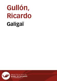 Galigaï / Ricardo Gullón | Biblioteca Virtual Miguel de Cervantes