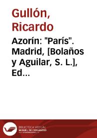 Azorín: "París". Madrid, [Bolaños y Aguilar, S. L.], Editorial Biblioteca Nueva, 1945. 306 págs. con 1 retrato / Ricardo Gullón | Biblioteca Virtual Miguel de Cervantes