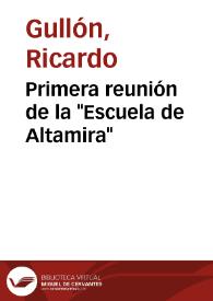 Primera reunión de la "Escuela de Altamira" / Ricardo Gullón | Biblioteca Virtual Miguel de Cervantes
