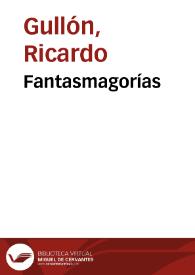Fantasmagorías / Ricardo Gullón | Biblioteca Virtual Miguel de Cervantes