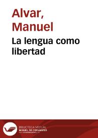 La lengua como libertad / Manuel Alvar | Biblioteca Virtual Miguel de Cervantes