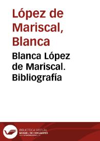 Blanca López de Mariscal. Bibliografía / Blanca López de Mariscal | Biblioteca Virtual Miguel de Cervantes