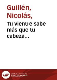 Tu vientre sabe más que tu cabeza... / Nicolás Guillén | Biblioteca Virtual Miguel de Cervantes