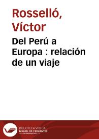Del Perú a Europa : relación de un viaje / Víctor Rosselló | Biblioteca Virtual Miguel de Cervantes