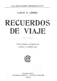 Recuerdos de viaje / texto revisado y corregido por Lucio V. López | Biblioteca Virtual Miguel de Cervantes