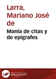 Manía de citas y de epígrafes / Mariano José de Larra | Biblioteca Virtual Miguel de Cervantes
