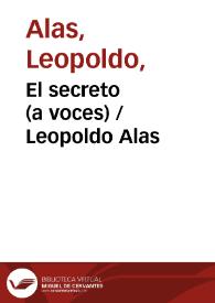 El secreto (a voces) / Leopoldo Alas | Biblioteca Virtual Miguel de Cervantes