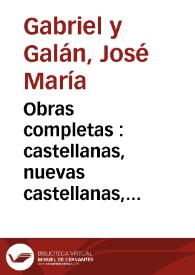 Obras completas. Castellanas, nuevas castellanas, extremeñas. Tomo 1 / Jose Maria Gabriel y Galan | Biblioteca Virtual Miguel de Cervantes