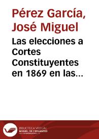 Las elecciones a Cortes Constituyentes en 1869 en las Canarias Orientales / José Miguel Pérez García | Biblioteca Virtual Miguel de Cervantes