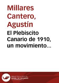 El Plebiscito Canario de 1910, un movimiento autonomista y burgués / Agustín Millares Cantero | Biblioteca Virtual Miguel de Cervantes