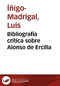 Bibliografía crítica sobre Alonso de Ercilla / Luis Íñigo-Madrigal | Biblioteca Virtual Miguel de Cervantes