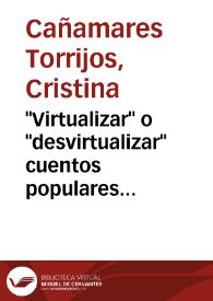 "Virtualizar" o "desvirtualizar" cuentos populares infantiles / Cristina Cañamares Torrijos | Biblioteca Virtual Miguel de Cervantes