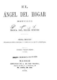 El ángel del hogar : estudio. Tomo segundo / por María del Pilar Sinués | Biblioteca Virtual Miguel de Cervantes