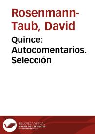 Quince: Autocomentarios. Selección / David Rosenmann-Taub | Biblioteca Virtual Miguel de Cervantes