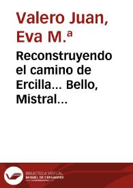 Reconstruyendo el camino de Ercilla... Bello, Mistral y Neruda / Eva M.ª Valero Juan | Biblioteca Virtual Miguel de Cervantes