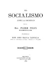 El Socialismo ante la sociedad / por el Padre Félix; obra traducida por José María Carulla | Biblioteca Virtual Miguel de Cervantes