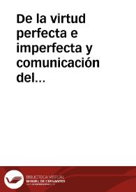 De la virtud perfecta e imperfecta y comunicación del alma con Dios. | Biblioteca Virtual Miguel de Cervantes