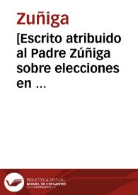 [Escrito atribuido al Padre Zúñiga sobre elecciones en la Congregación del Espíritu Santo] | Biblioteca Virtual Miguel de Cervantes