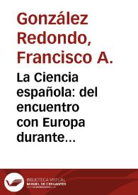 La Ciencia española: del encuentro con Europa durante la República a la depuración franquista y el exilio / Francisco A. González Redondo | Biblioteca Virtual Miguel de Cervantes