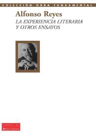 La experiencia literaria y otros ensayos / Alfonso Reyes; selección y prólogo de Jordi Gracia | Biblioteca Virtual Miguel de Cervantes
