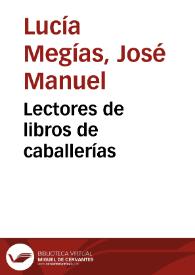 Lectores de libros de caballerías / José Manuel Lucía Megías; Mª Carmen Marín Pina | Biblioteca Virtual Miguel de Cervantes