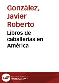 Libros de caballerías en América / Javier Roberto González | Biblioteca Virtual Miguel de Cervantes