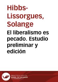 El liberalismo es pecado. Estudio preliminar y edición / Solange Hibbs-Lissorgues | Biblioteca Virtual Miguel de Cervantes