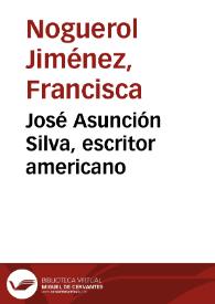 José Asunción Silva, escritor americano | Biblioteca Virtual Miguel de Cervantes
