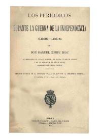 Los periódicos durante la Guerra de la Independencia (1808-1814) / por Don Manuel Gómez Imaz | Biblioteca Virtual Miguel de Cervantes