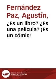 ¿Es un libro? ¿Es una película? ¡Es un cómic! / Agustín Fernández Paz | Biblioteca Virtual Miguel de Cervantes