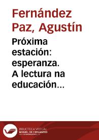 Próxima estación: esperanza. A lectura na educación secundaria / Agustín Fernández Paz | Biblioteca Virtual Miguel de Cervantes