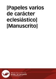 [Papeles varios de carácter eclesiástico]  [Manuscrito] | Biblioteca Virtual Miguel de Cervantes